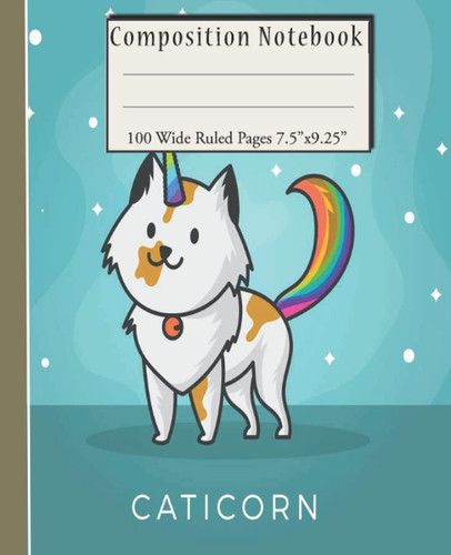 Composition Notebook: Composition Notebook journal…. Cute Caticorn Wide- Ruled Blank Lined Notebooks for Girls Teens Women School Home Writing Notes Journal