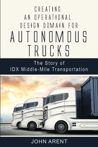 Creating an Operational Design Domain for Autonomous Trucks The Story of IDX Middle-mile Transportation