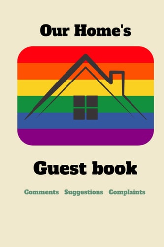 Our Home's Guest Book for Vacation Rentals: Comments -Suggestions -Complaints
