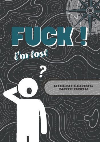 Orienteering Notebook: Funny Lined Notebook to gift for someone who is always lost (French Edition)