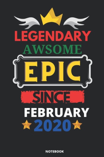 Legendary Awesome Epic Since FEBRUARY 2020: Blank lined journal Notebook. This Book is an awsome gift for Birthdays.