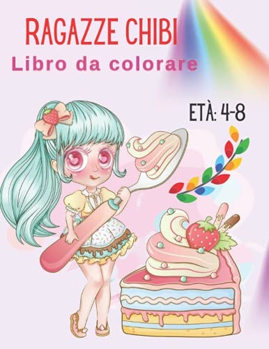 Chibi Ragazze Libro da colorare Età: 4-8: Anime chibi libro da colorare per bambini e ragazzi. Simpatici personaggi kawaii adorabili in divertenti anime fantasy, scene manga. (Italian Edition)