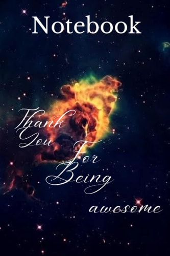 Thank you for being awesome :cute Gift appreciation-lined notebook journal for Giving thanks and gratitude for women and men: Size: 6"x9" Inch/ 120 lined white papers/ Elegant and attractive cover.