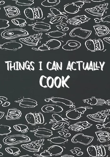 Things I Can Actually Cook: Recipe book Kitchen Recipes Notebook journal Recipe Journal to write in great gift idea for women Recipe Journal cookbook ... to write in Blank Recipe organizer Book