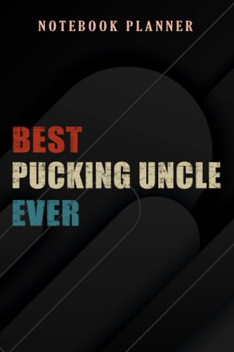 Notebook Planner Mens Best Pucking Uncle Ever Hockey Sports Lover nice: 6x9 in ,Money,Budget,Do It All,Passion,Small Business,High Performance