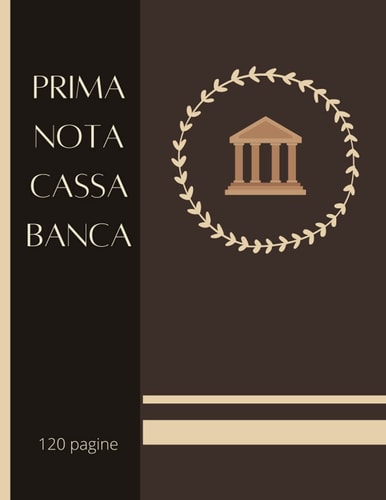 Prima Nota Cassa Banca: Entrate - Uscite con doppia colonna banca - Clienti / 120 Pagine (Italian Edition)