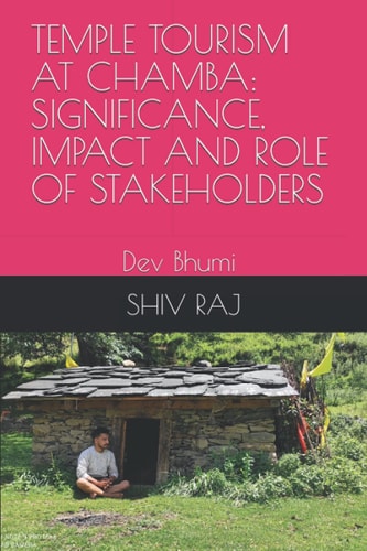 TEMPLE TOURISM AT CHAMBA: SIGNIFICANCE, IMPACT AND ROLE OF STAKEHOLDERS: TEMPLE TOURISM AT CHAMBA