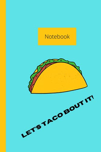 Notebook: Let’s taco bout it taco notebook 6x9” 120 lined pages