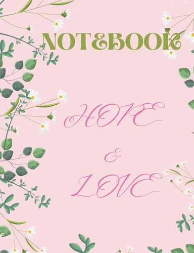 Composition Notebook Hope & Love: A good notebook for girls, you can use it for your activities like studies, works...: Composition Notebook Hope & Love for girls, a 120 pages with 7.44x9,69 inch