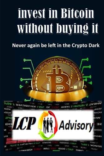 INVEST IN BITCOIN WITHOUT BUYING IT: Never Again Be Left In The Crypto Dark