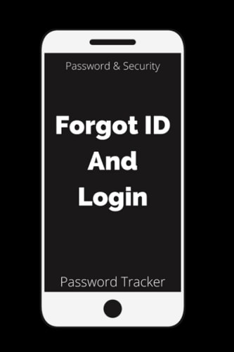 Password Tracker: Forgot ID And Login: Password & Security Log Book