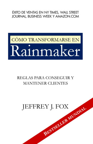 Cómo Transformarse En Rainmaker Reglas para conseguir y mantener clientes