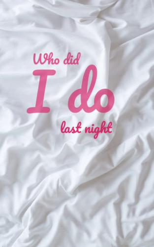 Who did I do last night diary: 69 Pages: keep track of your intimate relationships, with all the big O moments.