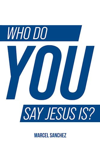 WHO DO YOU SAY JESUS IS? Explore Engage Experience