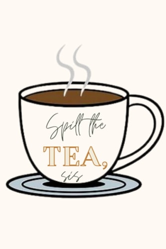 Spill The Tea, Sis: Journal or Notebook 6" x 9" with Lined Pages for Notes or Journaling