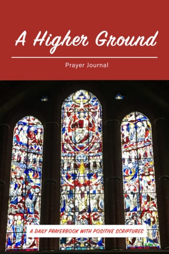 A Higher Ground: A Daily Prayerbook with Positive Scriptures