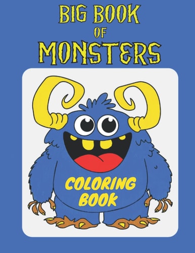 Big Book of Monsters | Monster Coloring Book for Kids Ages 4 - 8 | Coloring Book for Toddlers | Giant Coloring Book: Kids Coloring Books Ages 4 - 8 | ... Book | Coloring Book Full of Horror Creatures