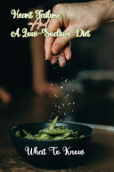 Heart Failure And A Low-Sodium Diet What To Know: Low Salt Diet Recipes