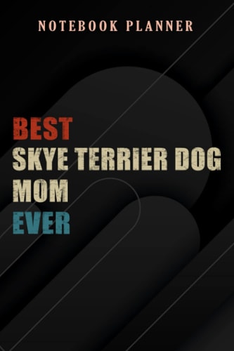 Notebook Planner Womens Best Skye Terrier Dog Mom Ever funny Gift, Dog Mama Funny nice funny: 6x9 in ,Money,Budget,Do It All,Passion,Small Business,High Performance