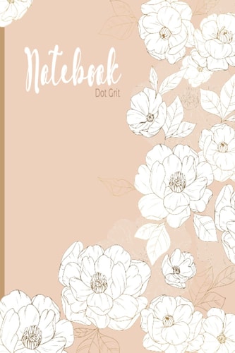 Dot Grid Notebook: Notebook with Flower Bouquet and 120 Dotter Pages – 6 x 9 inches