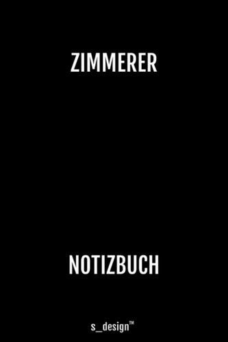 Notizbuch für Zimmerer / Zimmermann: Originelle Geschenk-Idee [120 Seiten kariertes blanko Papier] (German Edition)