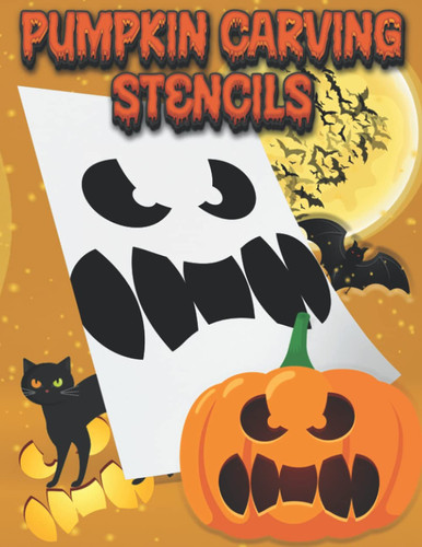 Pumpkin Carving Stencils: 52 Halloween Patterns For Funny And Scary - Painting And Pumpkin Carving - Wide Variety Of Halloween Themed Patterns, Faces, Pumpkin, Witch, Skeleton, Bat And More