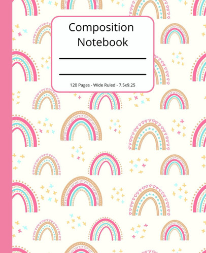 Composition Notebook: Rainbow Composition Notebook, 120 Pages, 7.5 x 9.25, Rainbow Composition Notebook Wide Ruled