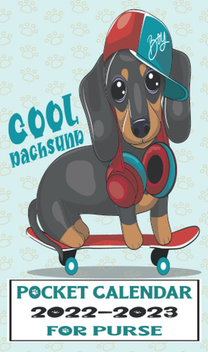 Pocket Calendar 2022-2023 For Purse: 2 Years Planner Weekly And Monthly With Dachshund Puppy On Skateboard Cover From January 2022 To December 2023 | Password Website Kepper,Agenda Organizer,Notes...