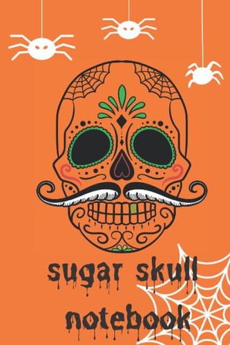Sugar Skull Notebook: Halloween Sugar Skull Composition Notebook for Adults, Boys, and Girls