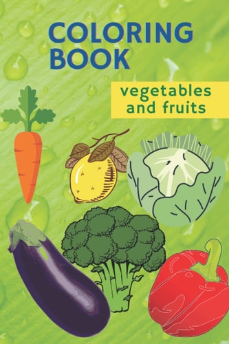 Coloring book vegetables and fruits: Simple shapes for kids (30 pages)