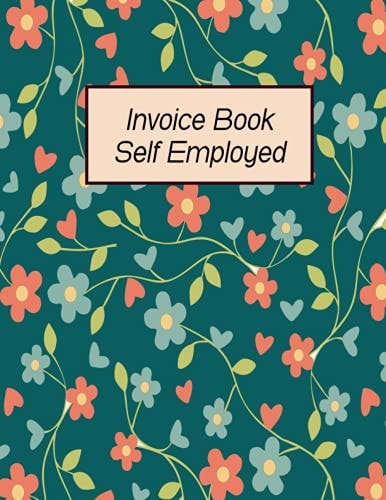Invoice Book Self Employed: Simple Invoice Record Book for Small Business, 8.5 x 11 inches, 100 pages