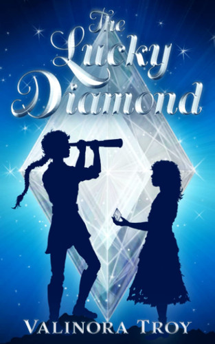 The Lucky Diamond: An exciting Middle Grade magical fantasy quest full of monsters, witches, and adventure