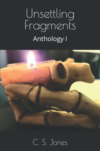 Unsettling Fragments: Anthology I