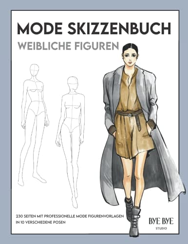 Mode Skizzenbuch mit weiblichen Figuren: 230 professionelle Mode Figurenvorlagen, 10 verschiedene Posen, zum gestalten deiner Mode-Entwürfe und Kreationen (German Edition)