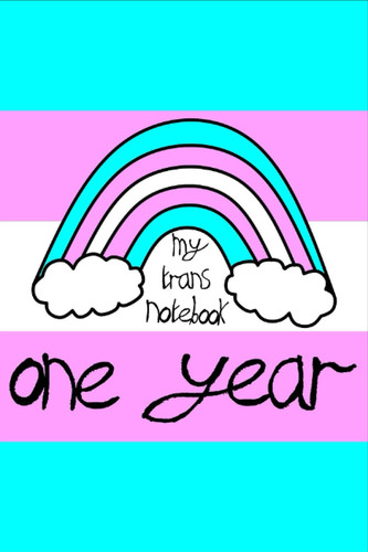 My Trans Notebook One Year: My Trans Notebook One Year Full
