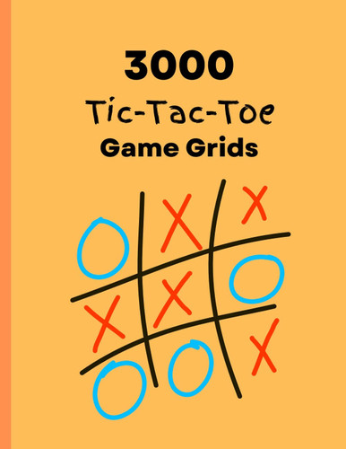3000 Tic Tac Toe Game Grids: 150 Fun Pages with 20 Game Grids per Page Activity Book