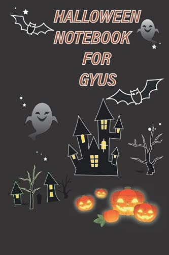HALLOWEEN NOTEBOOK FOR GYUS: Lined Notebook Journal/creative writing or just doodling and drawing to your hearts content/Wide Ruled Notebook