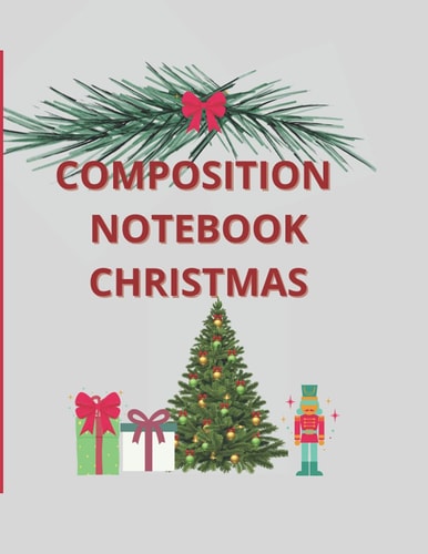 COMPOSITION NOTEBOOK CHRISTMAS: CHRISTMAS