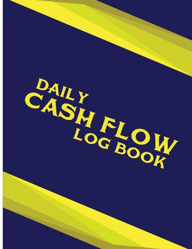 Daily Cash Flow Log Book: Small Business Cash Logbook For Money Management - Income & Expense Monitoring and Tracking Register Notebook