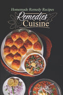 Remedies Cuisine Homemade Remedy Recipes: Recipes For Beginner