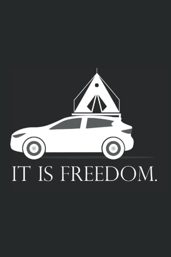 It Is Freedom: Journal 6 x 9 for those who love camping with a tent on the car