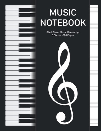 Music Manuscript Paper 8 Staves Per Page - Blank Sheet Paper 120 Pages 8. 5 X 11 Music Staff Paper - Black Theme Cover