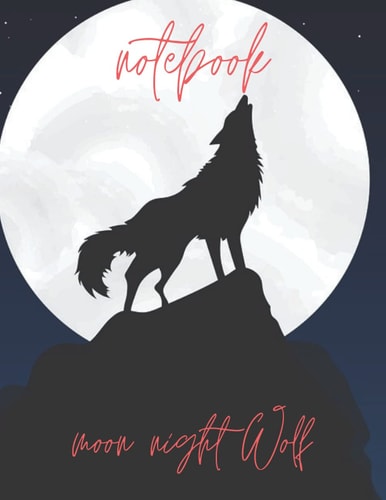 Moon and night wolf notebook: size: 8.5 x 11 in (21.59 x 27.94 cm) ,120 pages