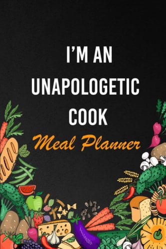 I'm An Unapologetic Cook: Meal Planner