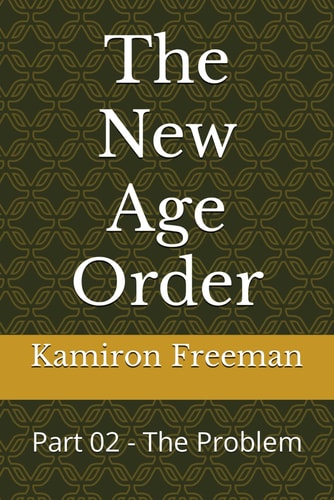 The New Age Order Part 02 - The Problem