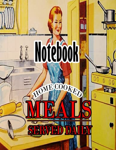 Kitchen Notebook Journal : Blank Recipe Journal to Write in for Women, Home Cooked Meals, Served Daily, for Women, Wife, Mom 8.5" x 11" 120 Lined pages: 8.5" x 11" 120 Lined pages, Glossy cover