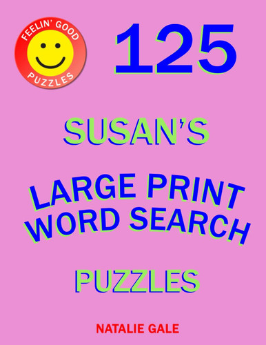 Feelin’ Good Puzzles 125 Susan's Large Print Word Search Puzzles: Word Search Large Print Book With Fun And Easy Brain Exercises