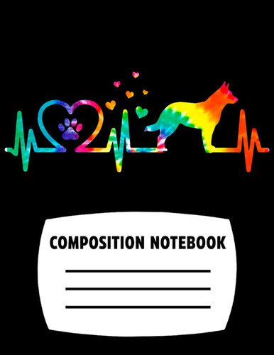 Dog Composition Notebook: Australian Cattle Heartbeat Tie Dye Dog, Wide Ruled (120 Pages, 8.5 x 11 in), Gift Ideas For Dog Mom, Dog Dad, Dog Lover, Dog Owner and Puppy Lover
