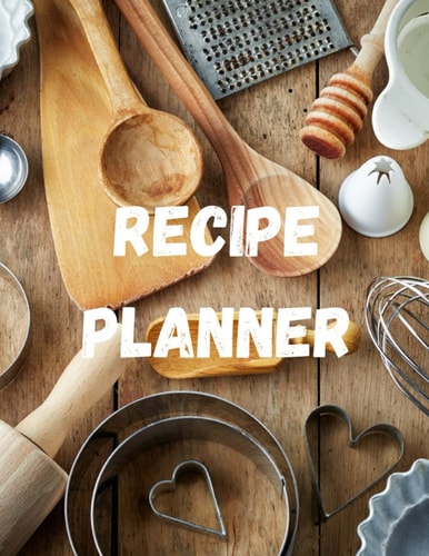RECIPE PLANNER: 120 Sheets to plan your recipes