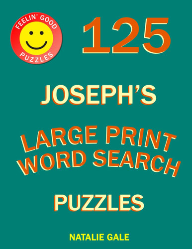 Feelin’ Good Puzzles 125 Joseph's Large Print Word Search Puzzles: Word Search Large Print Book With Fun And Easy Brain Exercises